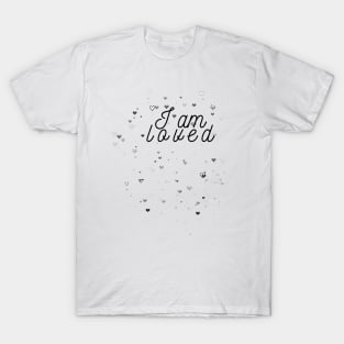 I am Loved T-Shirt